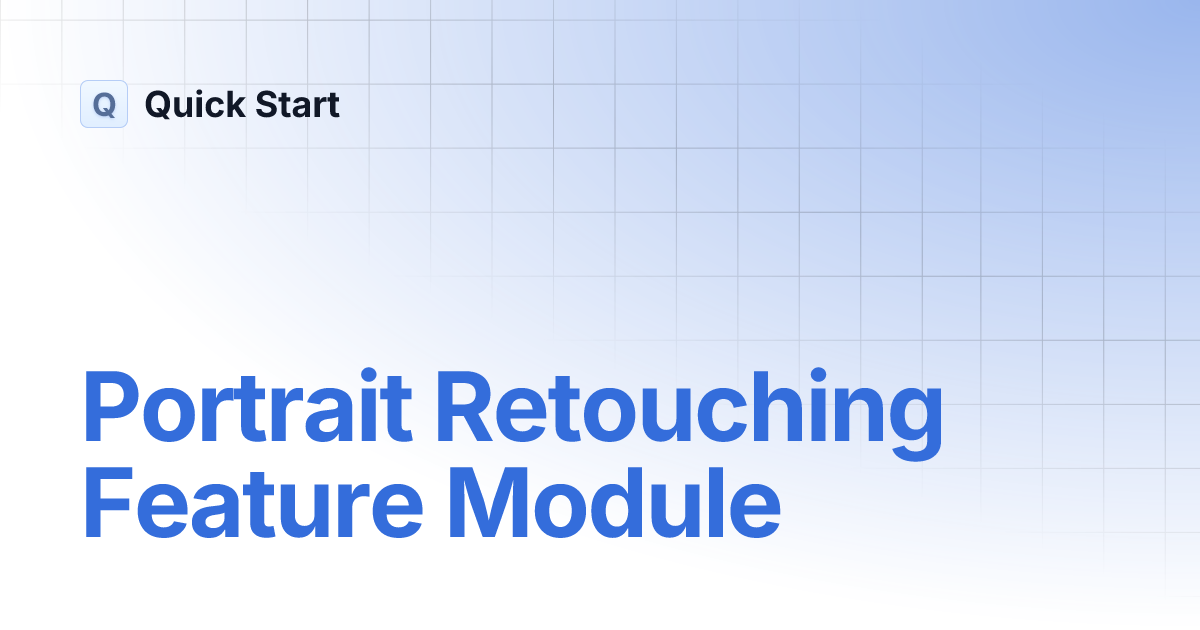 Portrait Retouching Feature Module | Quick Start